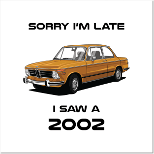 Sorry I'm Late BMW 2002 Classic Car Tshirt Posters and Art